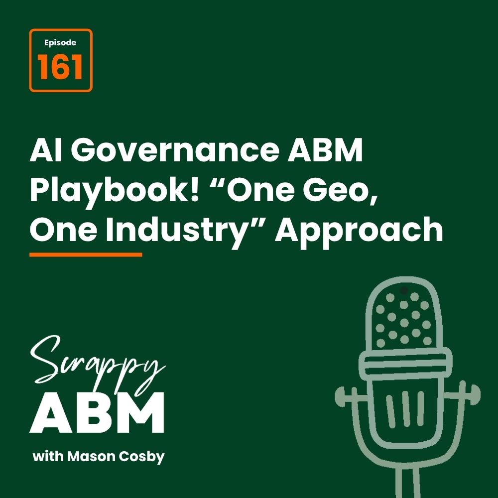 Travis Hall Green graphic for podcast episode 161: AI Governance ABM Playbook! One Geo, One Industry Approach from Scrappy ABM with Mason Cosby, with a microphone icon on the right.