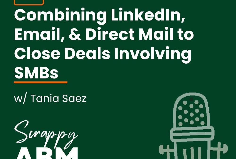 Episode 90 – Combining LinkedIn, Email, & Direct Mail to Close Deals Involving SMBs w/ Tania Saez